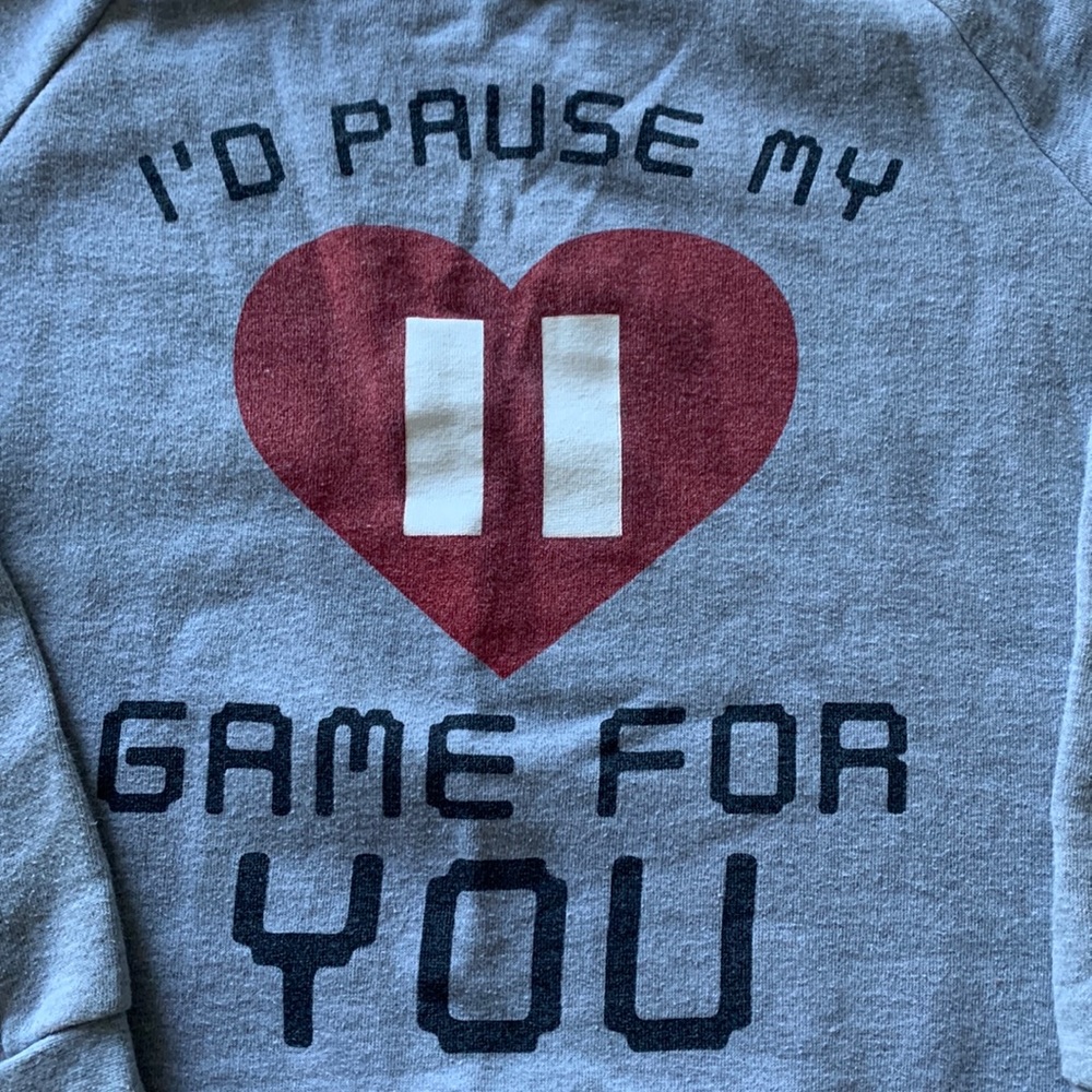 “I’d pause my game for you” sweater (S)